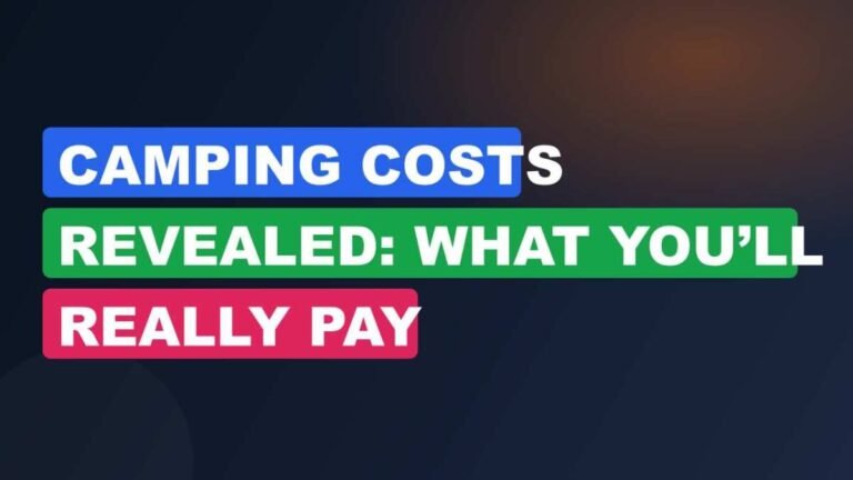Camping Costs Revealed: What You’ll Really Pay