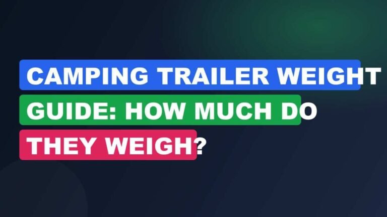 Camping Trailer Weight Guide: How Much Do They Weigh?