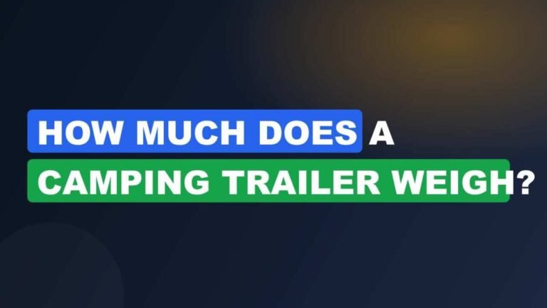How Much Does a Camping Trailer Weigh?