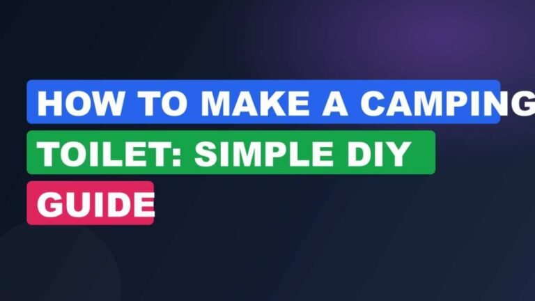 How to Make a Camping Toilet: Simple DIY Guide