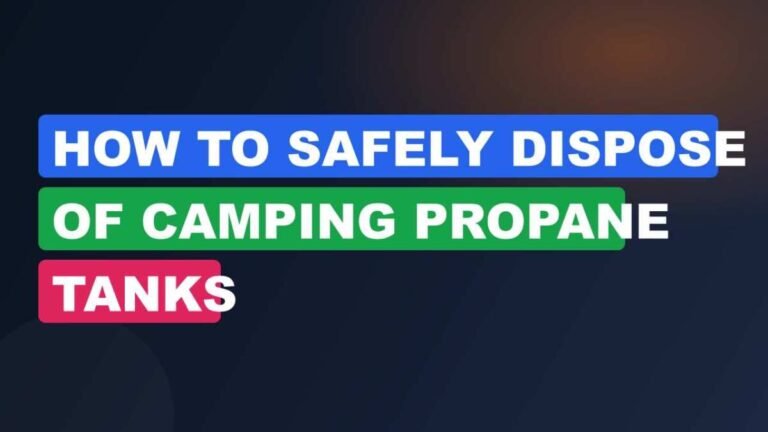 How to Safely Dispose of Camping Propane Tanks