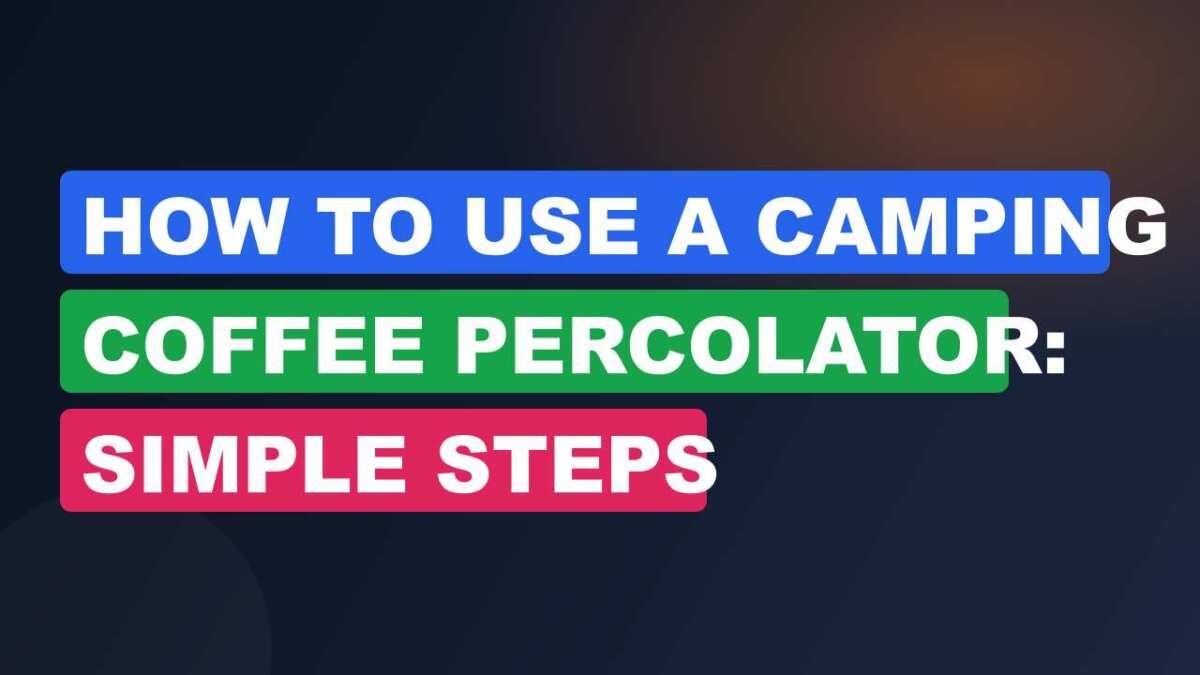 How to Use a Camping Coffee Percolator: Simple Steps