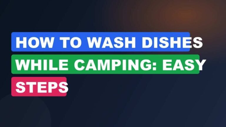 How to Wash Dishes While Camping: Easy Steps