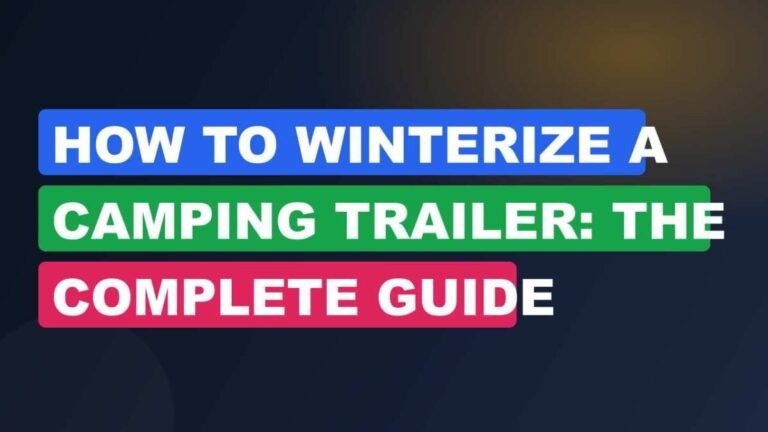 How to Winterize a Camping Trailer: The Complete Guide