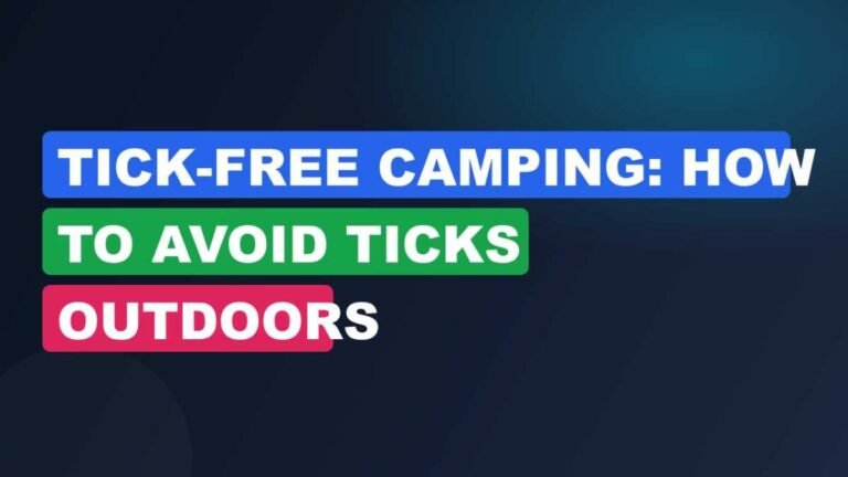 Tick-Free Camping: How to Avoid Ticks Outdoors